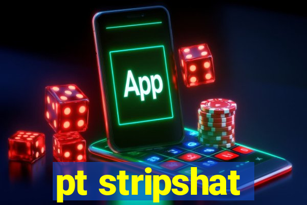 pt stripshat